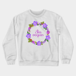 I'm vegan Crewneck Sweatshirt